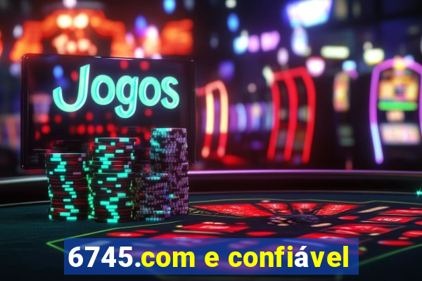 6745.com e confiável